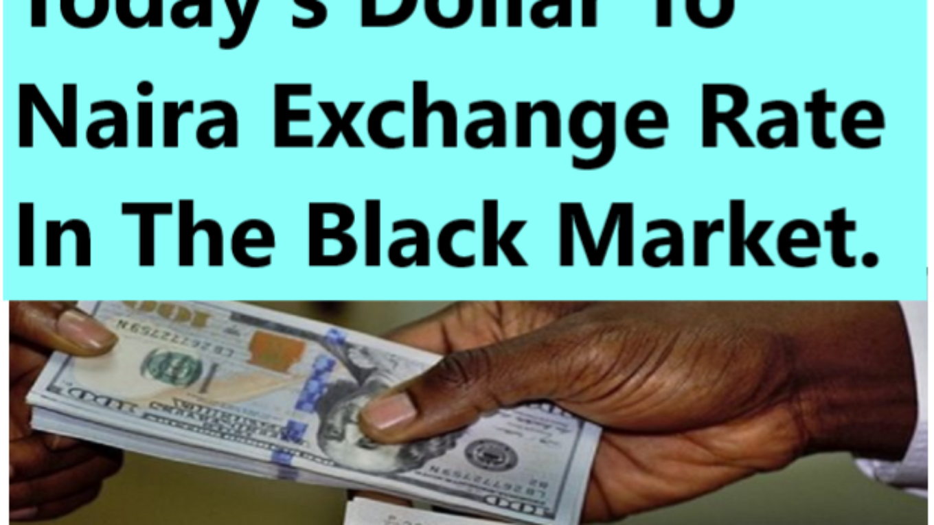 Today's Dollar To Naira Exchange Rate In The Black Market. From your Number 1 Exchange Rate Information Page