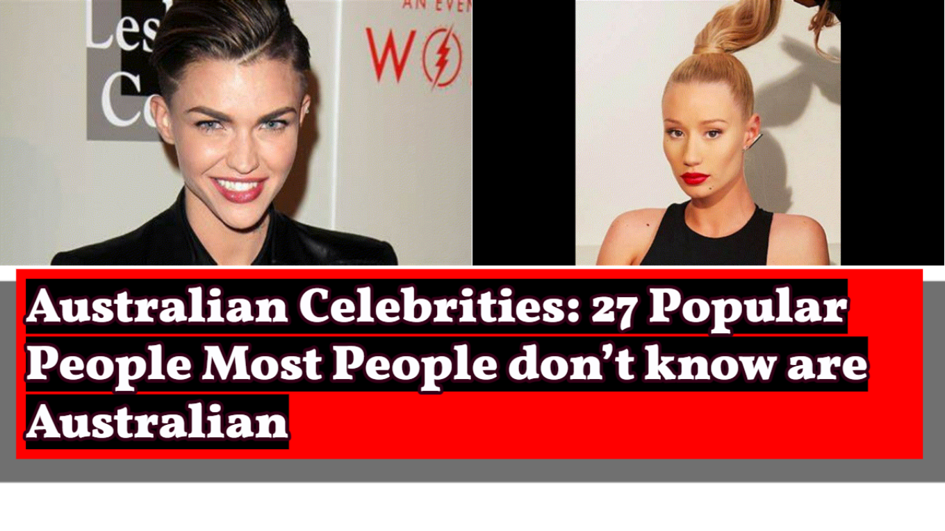 Australian Celebrities: 27 Popular People Most People don’t know are Australian