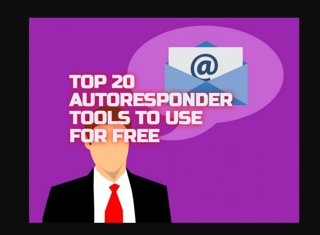 TOP 20 AUTORESPONDER TOOLS TO USE FOR FREE IN 2021