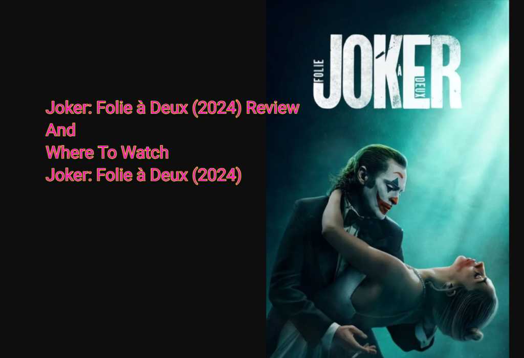 Joker: Folie à Deux (2024) Review And Where To Watch Joker: Folie à Deux (2024)