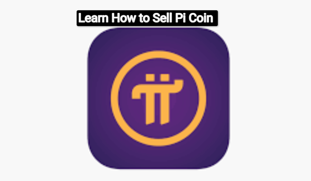 Learn How to Sell Pi Coin