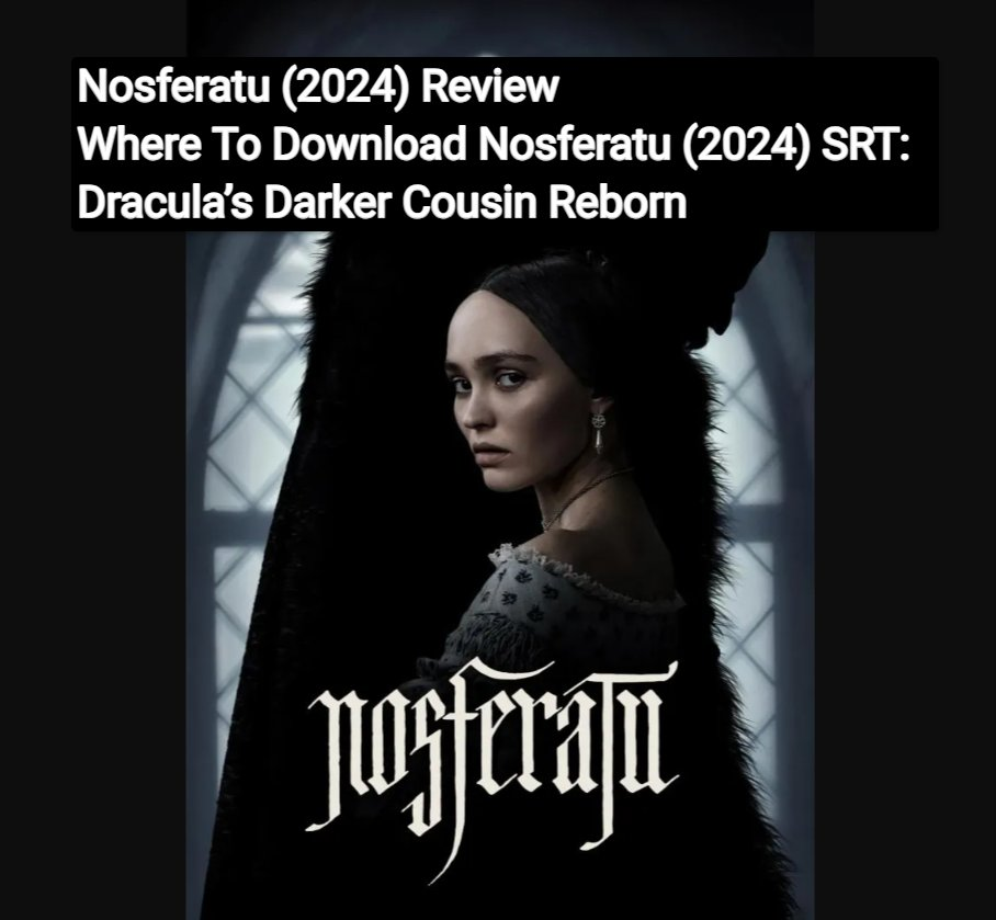 Nosferatu (2024) Review And Where To Download Nosferatu (2024) SRT: Dracula’s Darker Cousin Reborn