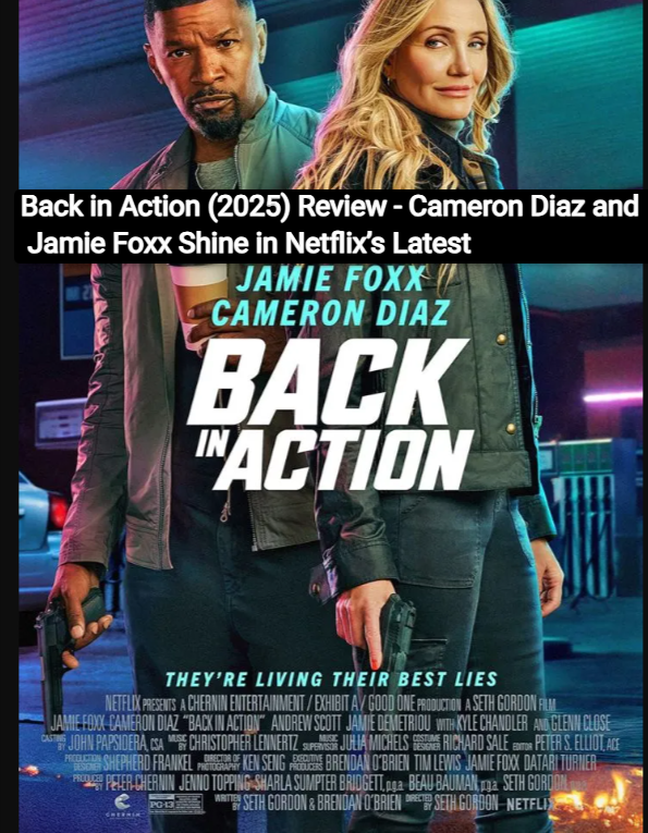 Back in Action (2025) Review - Cameron Diaz and Jamie Foxx Shine in Netflix's Latest: Where To Download Back in Action (2025) SRT and Where to Watch Back in Action (2025)